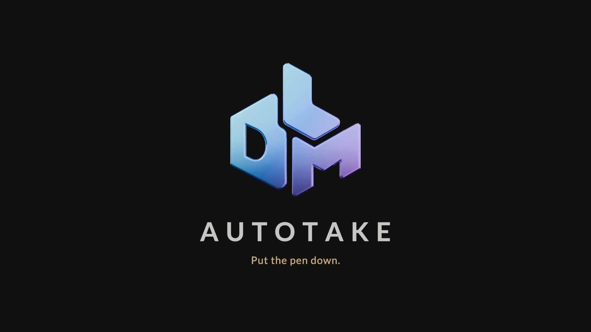 DLM AutoTake. Put the pen down.